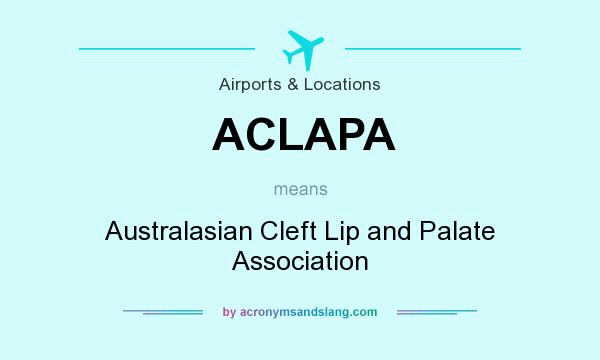 What does ACLAPA mean? It stands for Australasian Cleft Lip and Palate Association