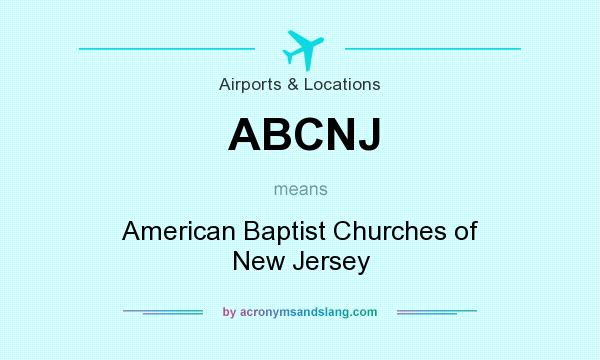 What does ABCNJ mean? It stands for American Baptist Churches of New Jersey