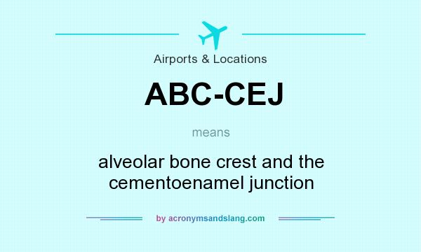 What does ABC-CEJ mean? It stands for alveolar bone crest and the cementoenamel junction