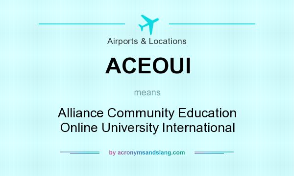 What does ACEOUI mean? It stands for Alliance Community Education Online University International
