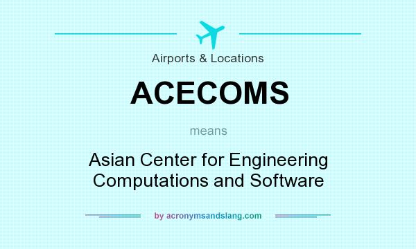 What does ACECOMS mean? It stands for Asian Center for Engineering Computations and Software