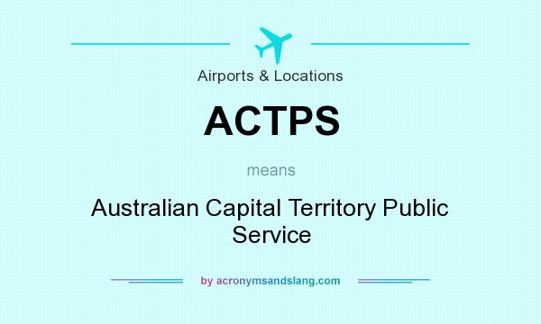 What does ACTPS mean? It stands for Australian Capital Territory Public Service