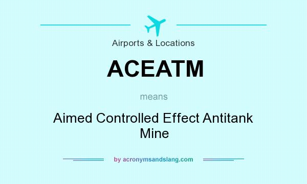 What does ACEATM mean? It stands for Aimed Controlled Effect Antitank Mine
