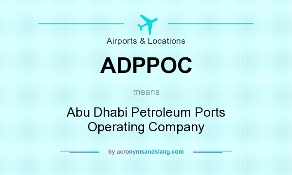 What does ADPPOC mean? It stands for Abu Dhabi Petroleum Ports Operating Company