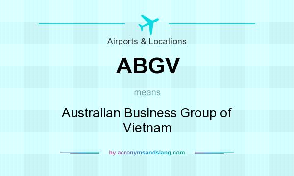 What does ABGV mean? It stands for Australian Business Group of Vietnam