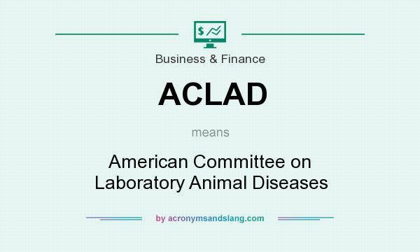 What does ACLAD mean? It stands for American Committee on Laboratory Animal Diseases