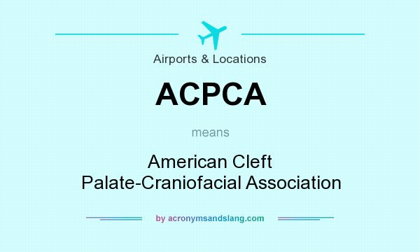 What does ACPCA mean? It stands for American Cleft Palate-Craniofacial Association