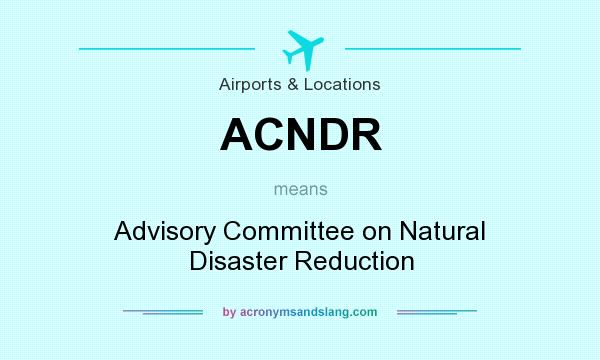 What does ACNDR mean? It stands for Advisory Committee on Natural Disaster Reduction