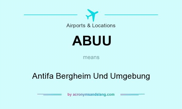 What does ABUU mean? It stands for Antifa Bergheim Und Umgebung