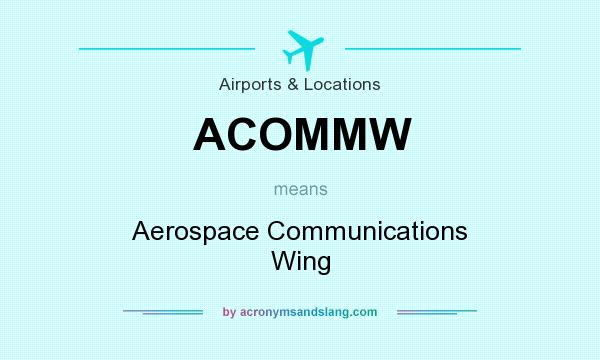 What does ACOMMW mean? It stands for Aerospace Communications Wing