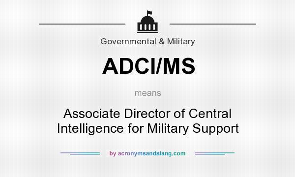 What does ADCI/MS mean? It stands for Associate Director of Central Intelligence for Military Support