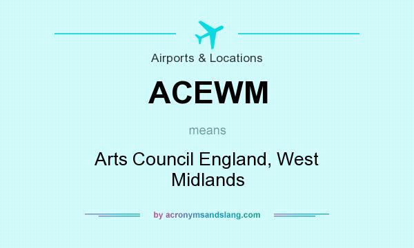 What does ACEWM mean? It stands for Arts Council England, West Midlands