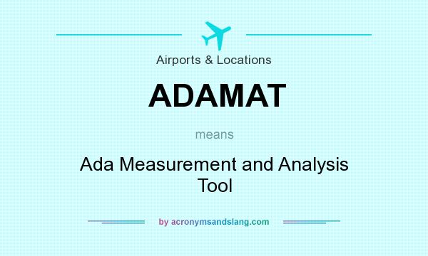 What does ADAMAT mean? It stands for Ada Measurement and Analysis Tool