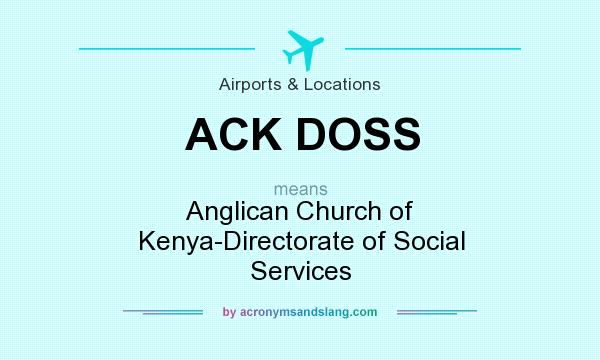 What does ACK DOSS mean? It stands for Anglican Church of Kenya-Directorate of Social Services