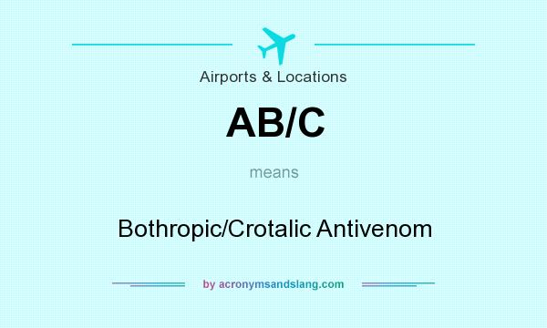 What does AB/C mean? It stands for Bothropic/Crotalic Antivenom