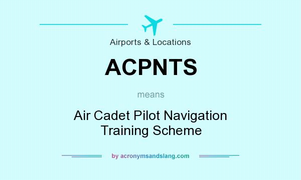 What does ACPNTS mean? It stands for Air Cadet Pilot Navigation Training Scheme