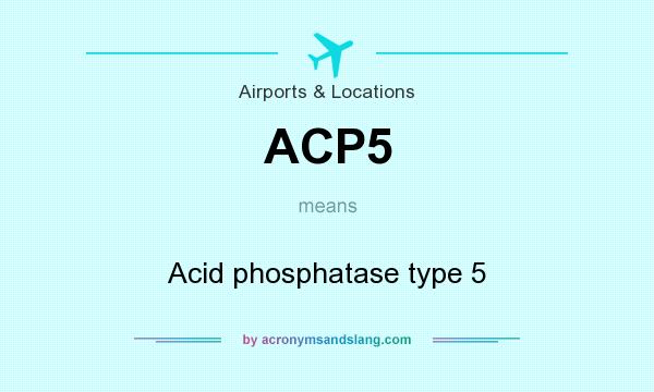 What does ACP5 mean? It stands for Acid phosphatase type 5