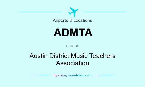 What does ADMTA mean? It stands for Austin District Music Teachers Association