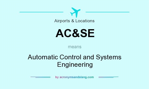 What does AC&SE mean? It stands for Automatic Control and Systems Engineering