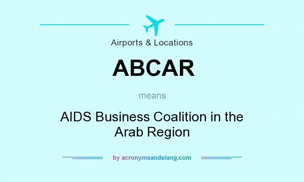 What does ABCAR mean? It stands for AIDS Business Coalition in the Arab Region