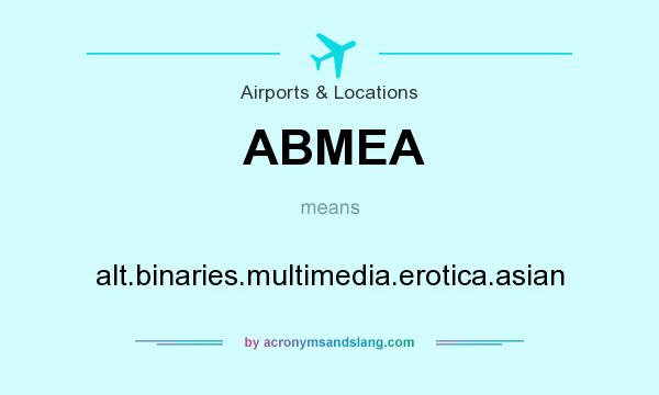 What does ABMEA mean? It stands for alt.binaries.multimedia.erotica.asian