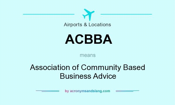 What does ACBBA mean? It stands for Association of Community Based Business Advice