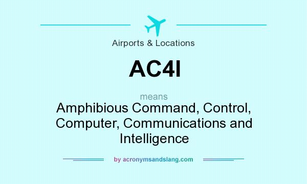 What does AC4I mean? It stands for Amphibious Command, Control, Computer, Communications and Intelligence