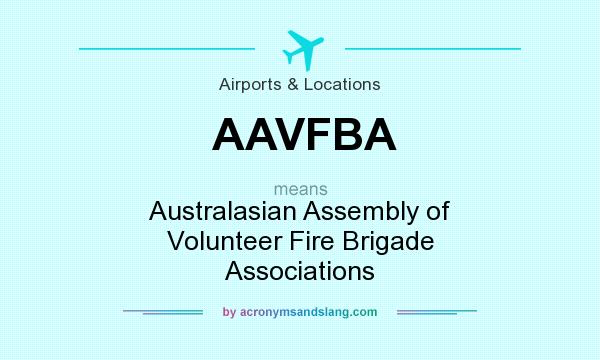 What does AAVFBA mean? It stands for Australasian Assembly of Volunteer Fire Brigade Associations