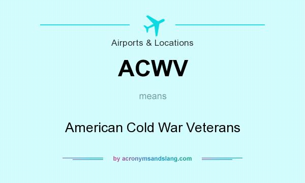 What does ACWV mean? It stands for American Cold War Veterans