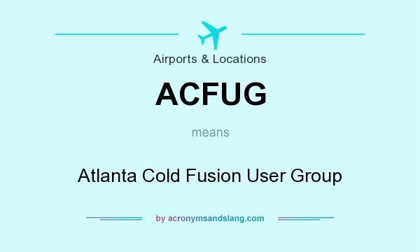 What does ACFUG mean? It stands for Atlanta Cold Fusion User Group