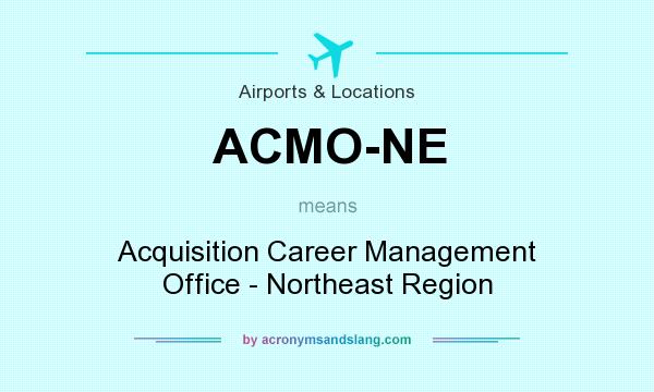 What does ACMO-NE mean? It stands for Acquisition Career Management Office - Northeast Region
