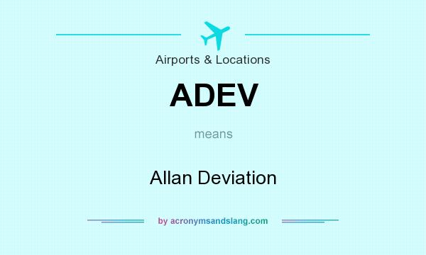 What does ADEV mean? It stands for Allan Deviation