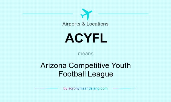 What does ACYFL mean? It stands for Arizona Competitive Youth Football League