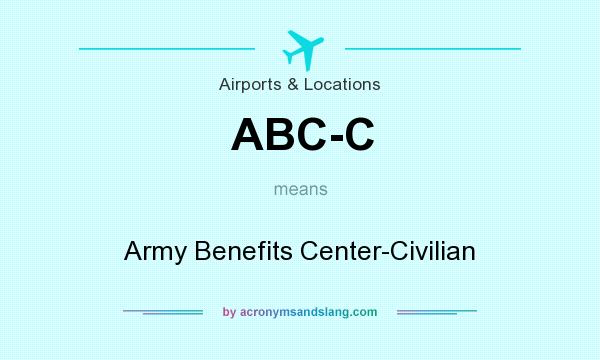 What does ABC-C mean? It stands for Army Benefits Center-Civilian