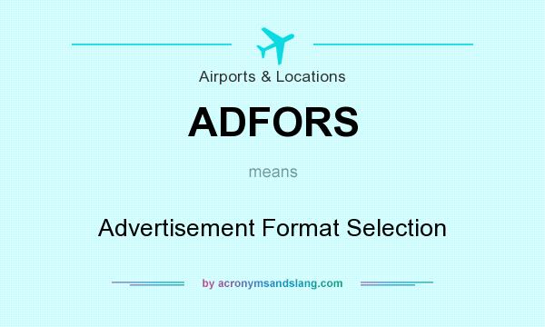 What does ADFORS mean? It stands for Advertisement Format Selection