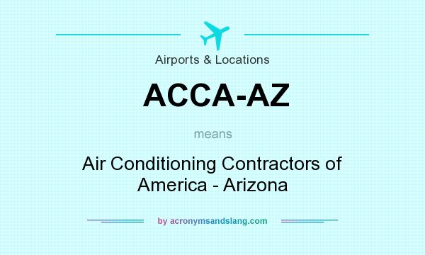 What does ACCA-AZ mean? It stands for Air Conditioning Contractors of America - Arizona