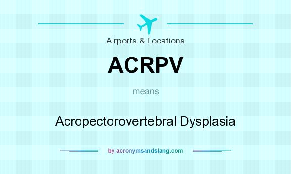 What does ACRPV mean? It stands for Acropectorovertebral Dysplasia