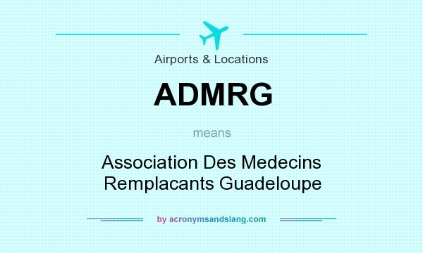 What does ADMRG mean? It stands for Association Des Medecins Remplacants Guadeloupe