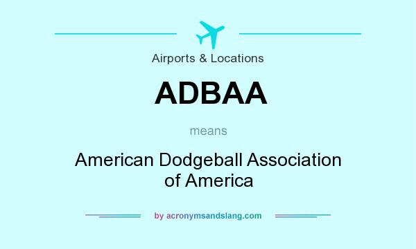What does ADBAA mean? It stands for American Dodgeball Association of America