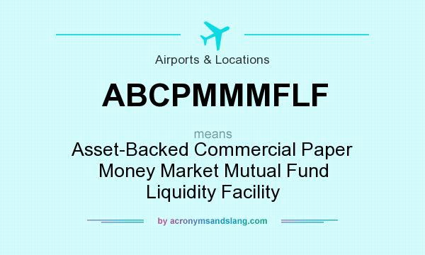 What does ABCPMMMFLF mean? It stands for Asset-Backed Commercial Paper Money Market Mutual Fund Liquidity Facility
