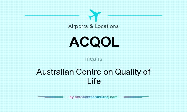 What does ACQOL mean? It stands for Australian Centre on Quality of Life