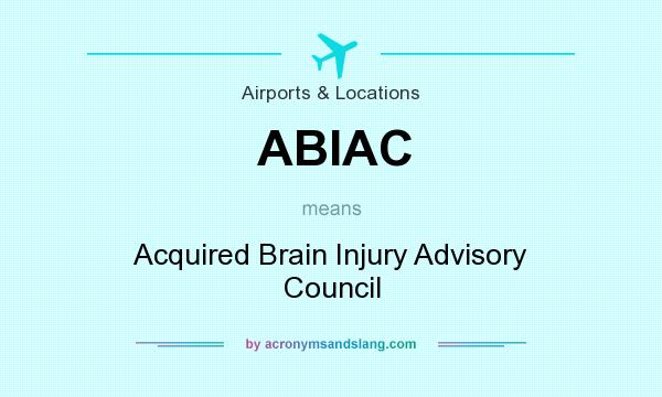 What does ABIAC mean? It stands for Acquired Brain Injury Advisory Council