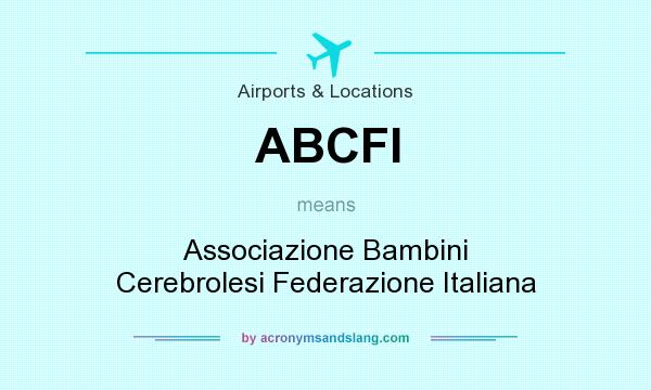 What does ABCFI mean? It stands for Associazione Bambini Cerebrolesi Federazione Italiana