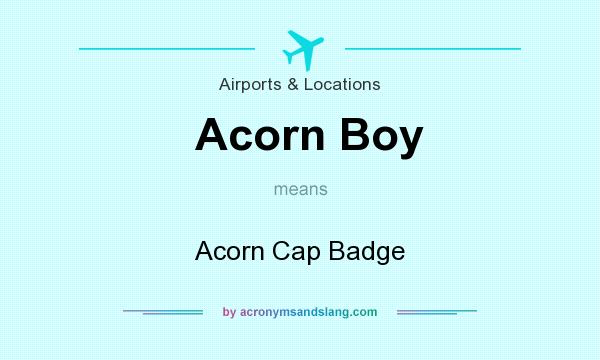 What does Acorn Boy mean? It stands for Acorn Cap Badge
