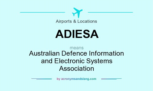 What does ADIESA mean? It stands for Australian Defence Information and Electronic Systems Association