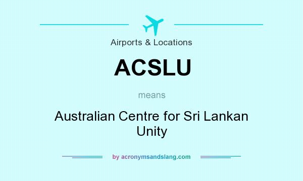 What does ACSLU mean? It stands for Australian Centre for Sri Lankan Unity