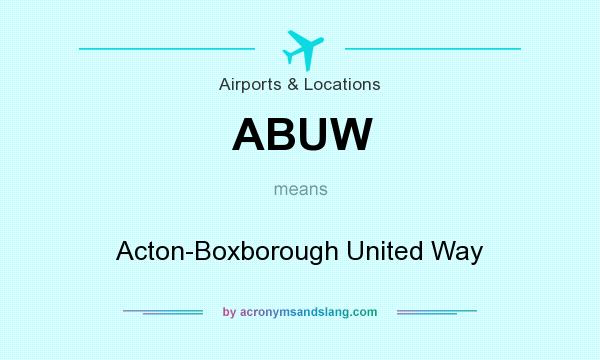 What does ABUW mean? It stands for Acton-Boxborough United Way