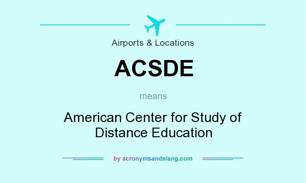 What does ACSDE mean? It stands for American Center for Study of Distance Education