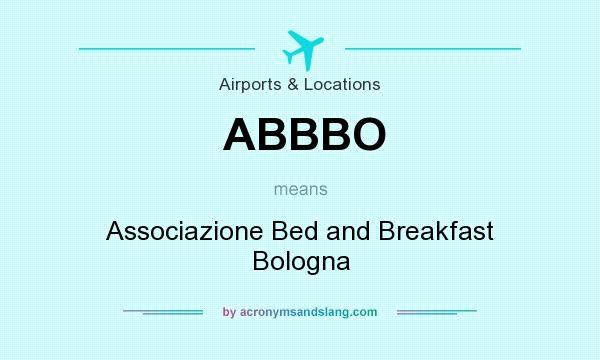 What does ABBBO mean? It stands for Associazione Bed and Breakfast Bologna