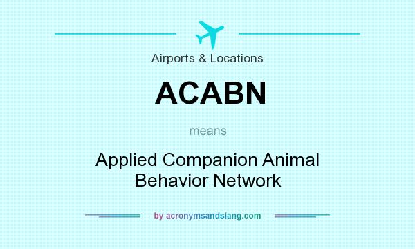 What does ACABN mean? It stands for Applied Companion Animal Behavior Network